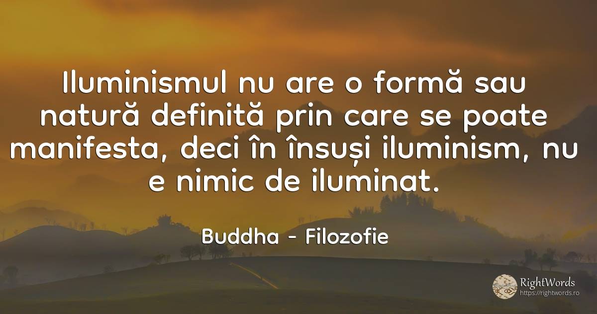 Iluminismul nu are o forma sau natura definita prin care... - Buddha (Gautama Siddhartha), citat despre filozofie, natură, nimic