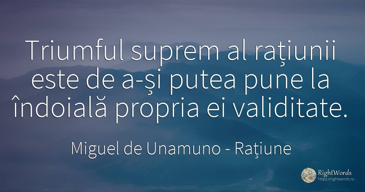 Triumful suprem al rațiunii este de a-și putea pune la... - Miguel de Unamuno, citat despre rațiune, filozofie, îndoială