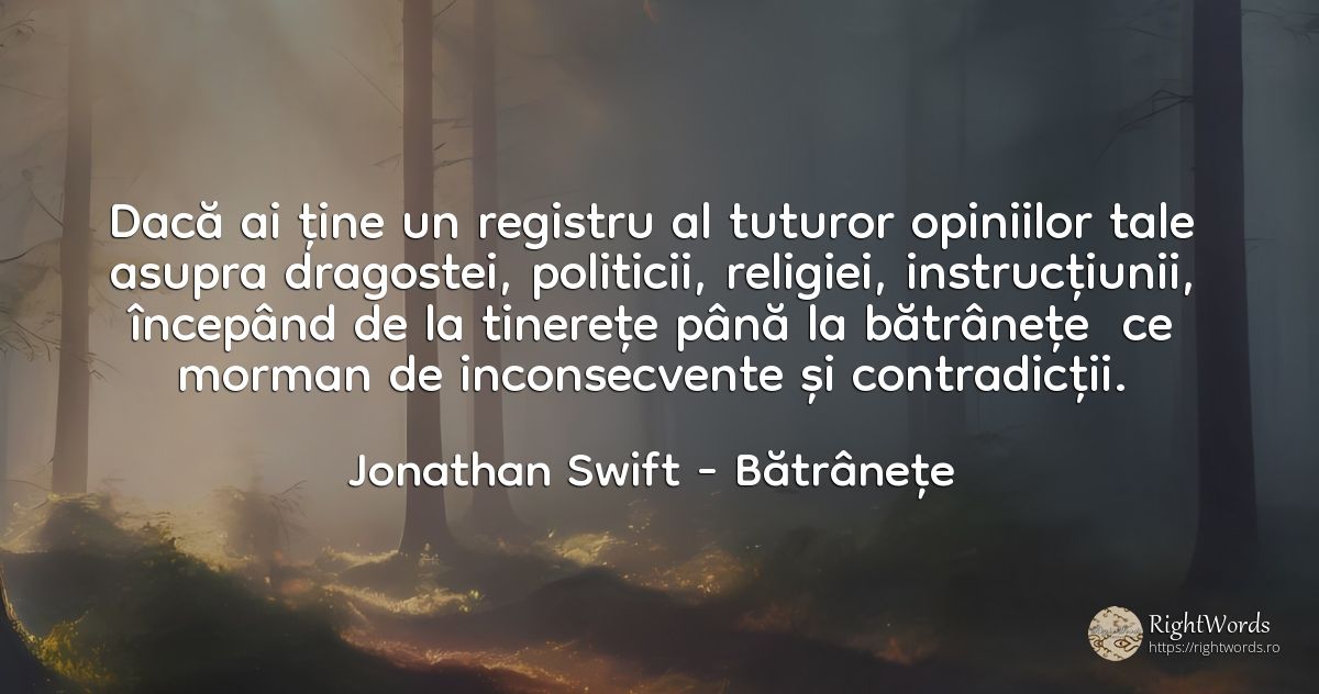 Dacă ai ține un registru al tuturor opiniilor tale asupra... - Jonathan Swift, citat despre bătrânețe, tinerețe