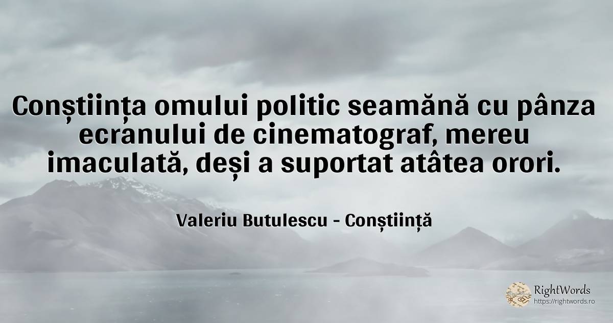 Conștiința omului politic seamănă cu pânza ecranului de... - Valeriu Butulescu, citat despre conștiință
