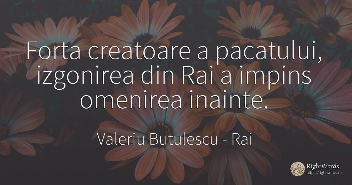 Forta creatoare a pacatului, izgonirea din Rai a impins... - Valeriu Butulescu, citat despre rai, oameni, toamnă, forță
