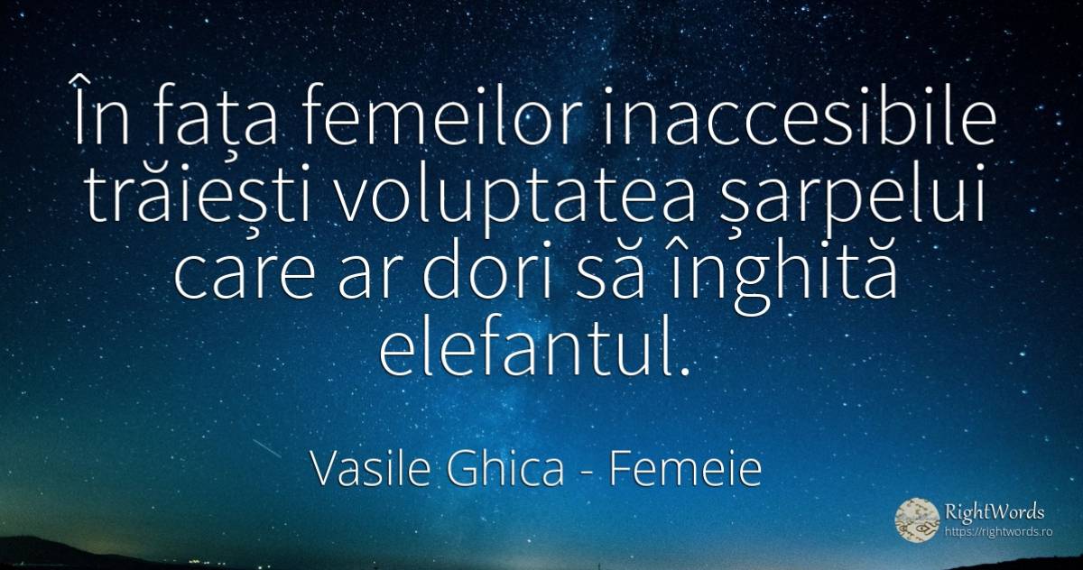 În fața femeilor inaccesibile trăiești voluptatea... - Vasile Ghica, citat despre femeie, față