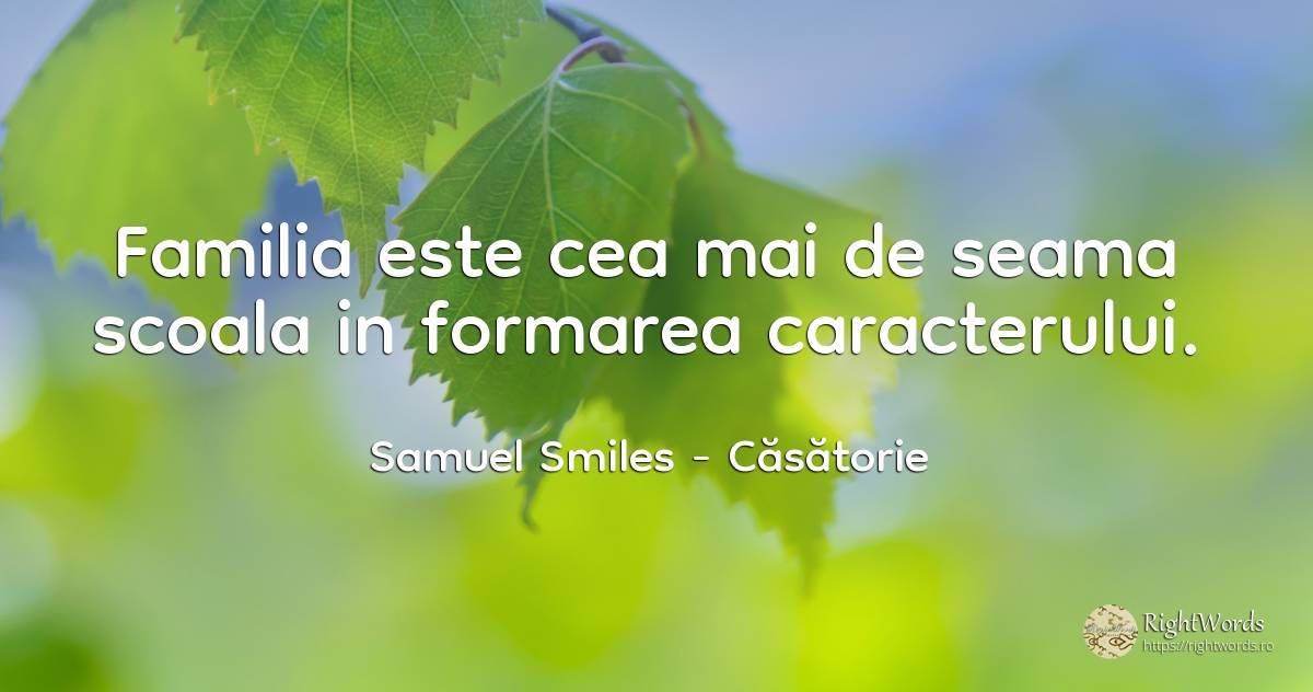 Familia este cea mai de seama scoala in formarea... - Samuel Smiles, citat despre căsătorie, familie, școală