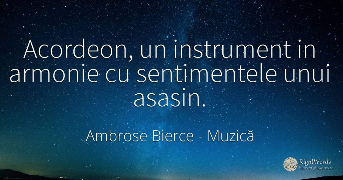 Acordeon, un instrument in armonie cu sentimentele unui... - Ambrose Bierce, citat despre muzică, armonie, sentimente