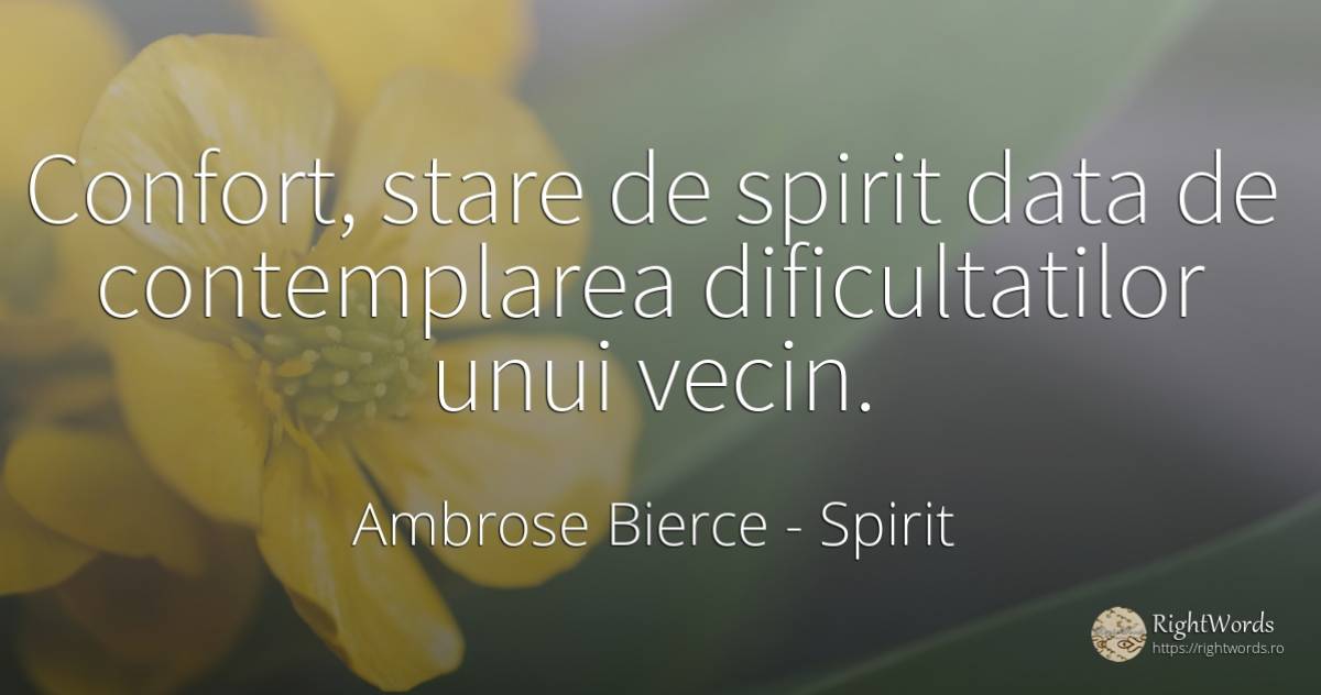 Confort, stare de spirit data de contemplarea... - Ambrose Bierce, citat despre spirit