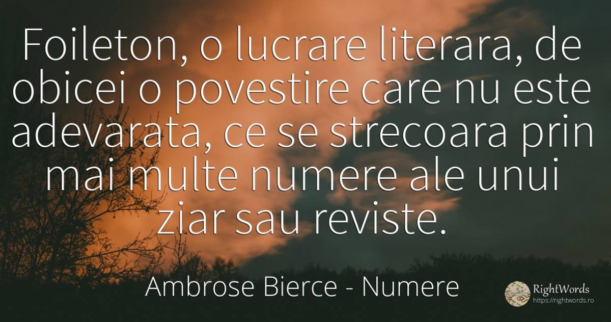Foileton, o lucrare literara, de obicei o povestire care... - Ambrose Bierce, citat despre numere, critică literară, obiceiuri