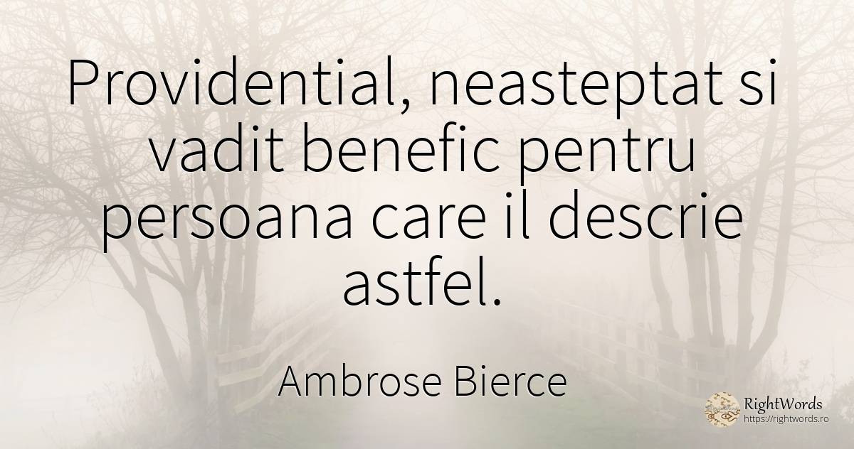 Providential, neasteptat si vadit benefic pentru persoana... - Ambrose Bierce, citat despre neprevăzut