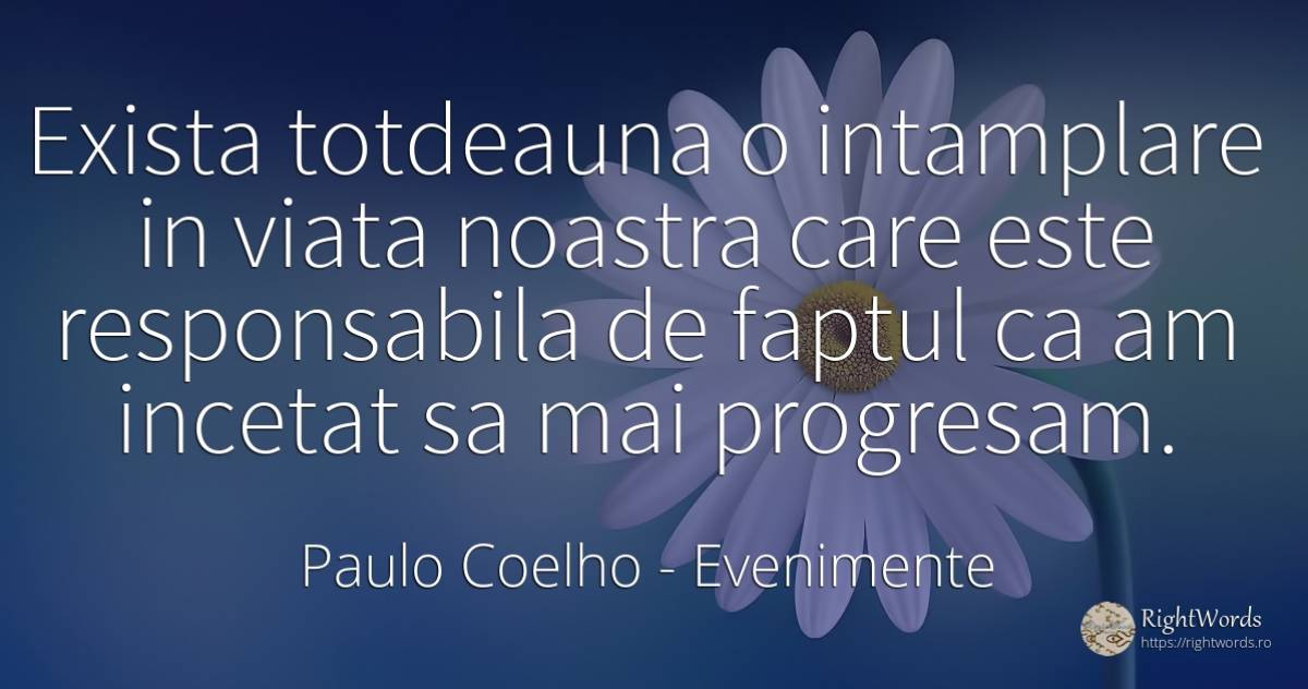 Exista totdeauna o intamplare in viata noastra care este... - Paulo Coelho, citat despre evenimente, viață