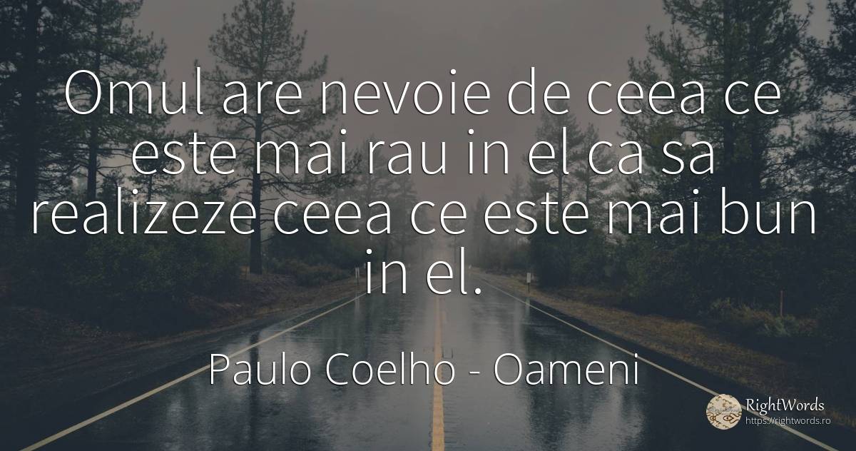 Omul are nevoie de ceea ce este mai rau in el ca sa... - Paulo Coelho, citat despre oameni, diavol, nevoie, rău