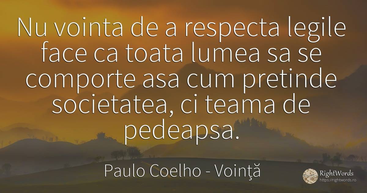 Nu vointa de a respecta legile face ca toata lumea sa se... - Paulo Coelho, citat despre voință, societate, diavol, pedeapsă, lege, frică, lume