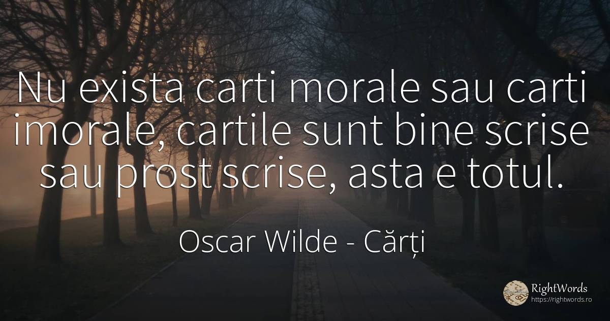 Nu exista carti morale sau carti imorale, cartile sunt... - Oscar Wilde, citat despre cărți, prostie, bine