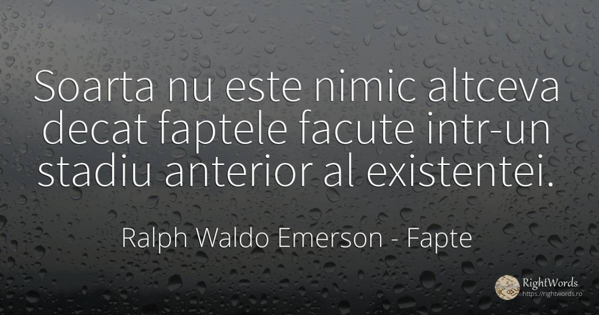 Soarta nu este nimic altceva decat faptele facute intr-un... - Ralph Waldo Emerson, citat despre fapte, destin, nimic