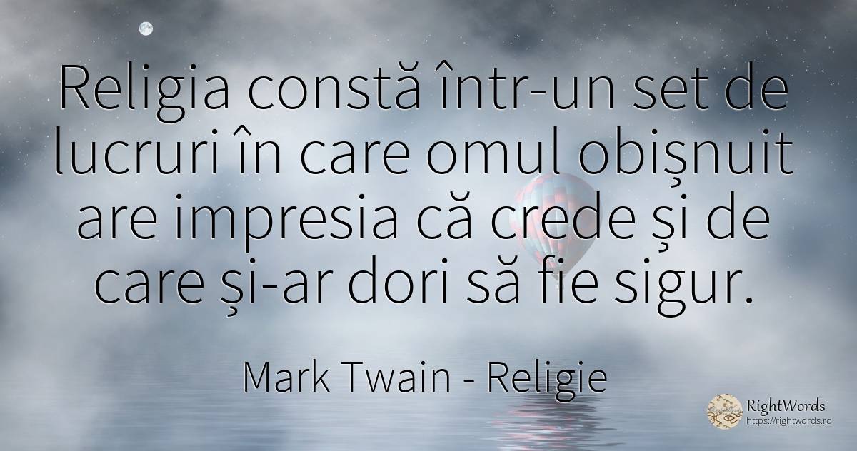 Religia constă într-un set de lucruri în care omul... - Mark Twain, citat despre religie, siguranță, lucruri, oameni