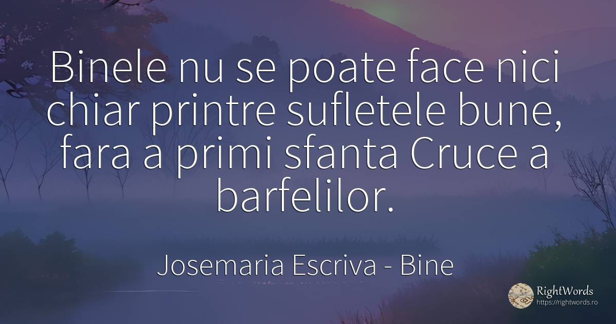 Binele nu se poate face nici chiar printre sufletele... - Josemaria Escriva, citat despre bine, sfinți, suflet