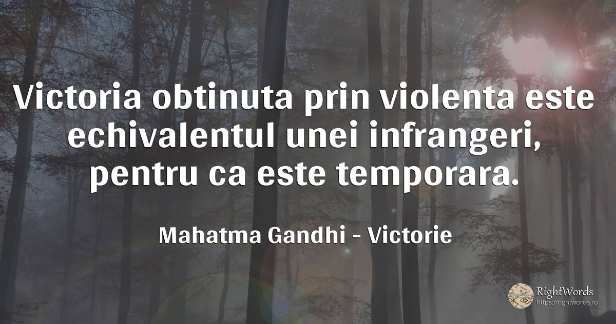 Victoria obtinuta prin violenta este echivalentul unei... - Mahatma Gandhi, citat despre victorie, violență