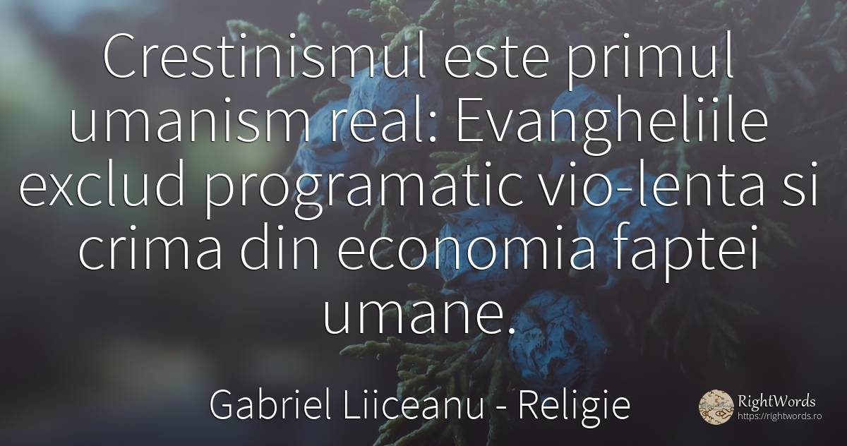 Crestinismul este primul umanism real: Evangheliile... - Gabriel Liiceanu, citat despre religie, economie, crimă, infractori, imperfecțiuni umane