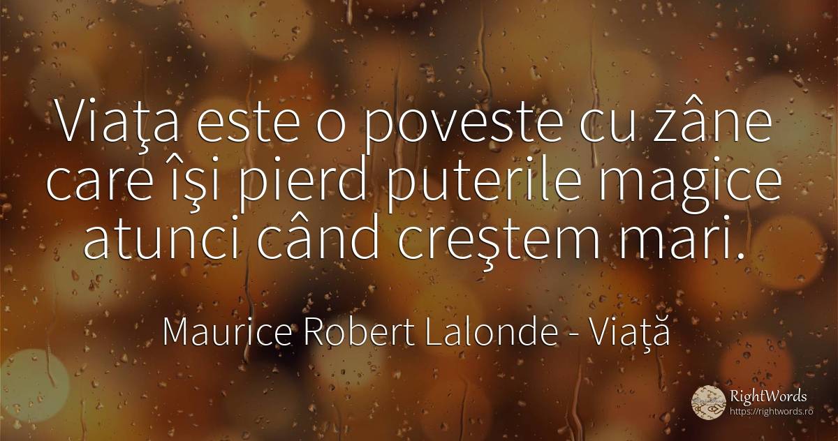 Viaţa este o poveste cu zâne care îşi pierd puterile... - Maurice Robert Lalonde, citat despre viață