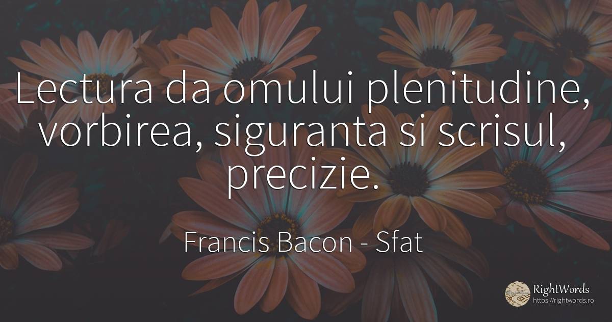 Lectura da omului plenitudine, vorbirea, siguranta si... - Francis Bacon, citat despre sfat, scris, siguranță
