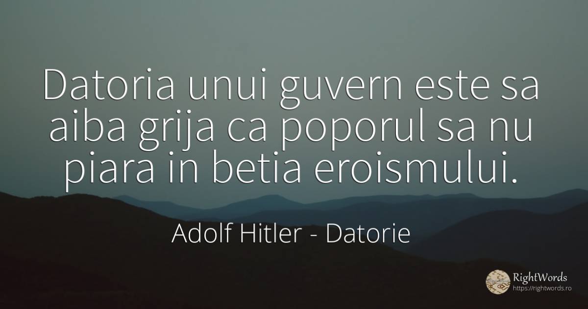 Datoria unui guvern este sa aiba grija ca poporul sa nu... - Adolf Hitler, citat despre datorie, beție, guvernare, națiune, îngrijorare