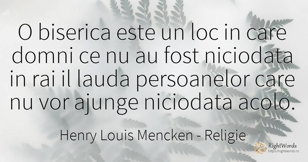 O biserica este un loc in care domni ce nu au fost... - Henry Louis Mencken, citat despre religie, laudă, rai