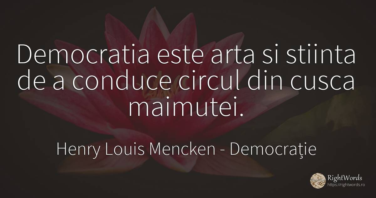Democratia este arta si stiinta de a conduce circul din... - Henry Louis Mencken, citat despre democrație, circ, știință, artă, artă fotografică