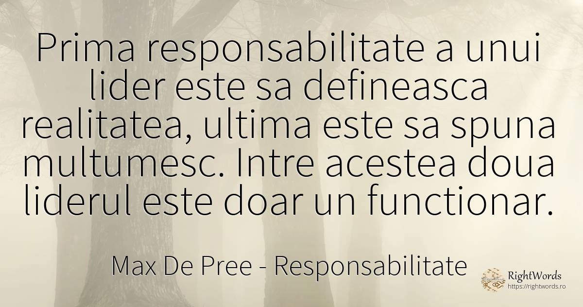 Prima responsabilitate a unui lider este sa defineasca... - Max De Pree, citat despre responsabilitate, realitate