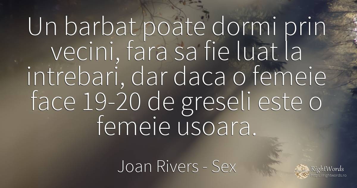 Un barbat poate dormi prin vecini, fara sa fie luat la... - Joan Rivers, citat despre sex, întrebare, greșeală, femeie, bărbat