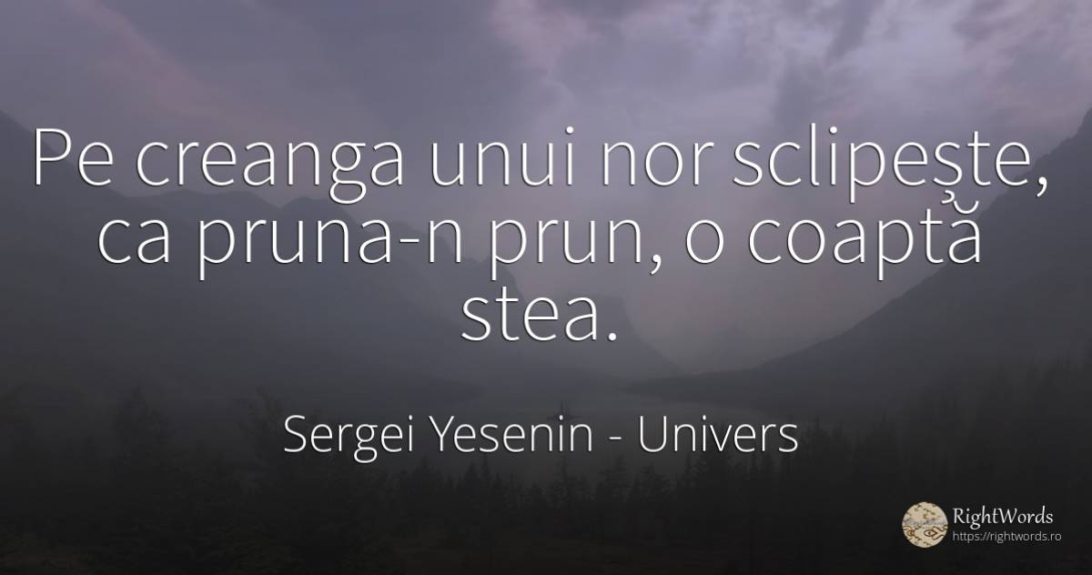 Pe creanga unui nor sclipește, ca pruna-n prun, o coaptă... - Sergei Yesenin (Esenin), citat despre univers, stele