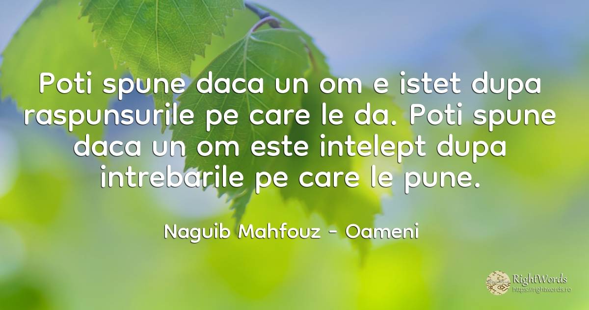 Poti spune daca un om e istet dupa raspunsurile pe care... - Naguib Mahfouz, citat despre oameni, inteligență, întrebare, înțelepciune