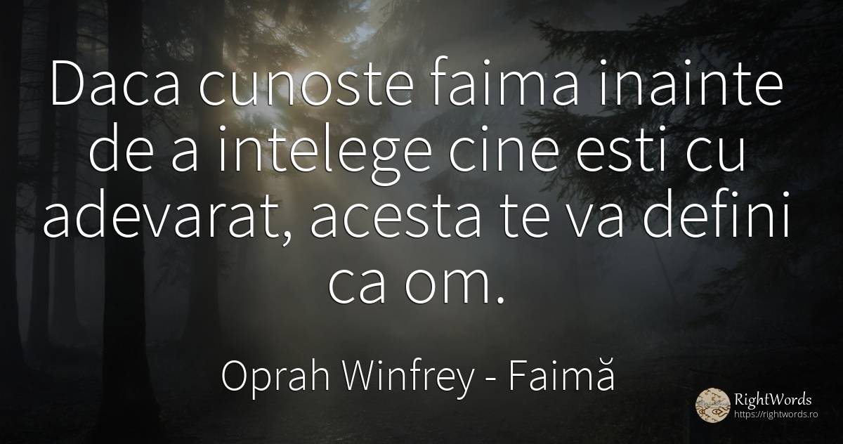 Daca cunoste faima inainte de a intelege cine esti cu... - Oprah Winfrey, citat despre faimă, adevăr
