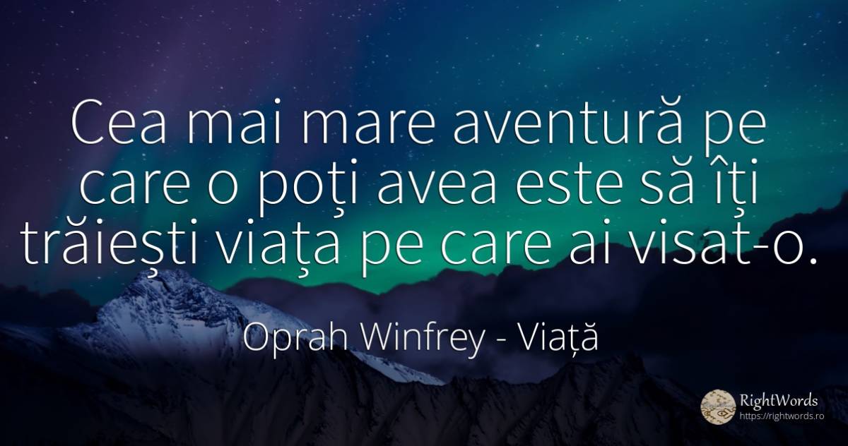 Cea mai mare aventură pe care o poți avea este să îți... - Oprah Winfrey, citat despre viață, aventură