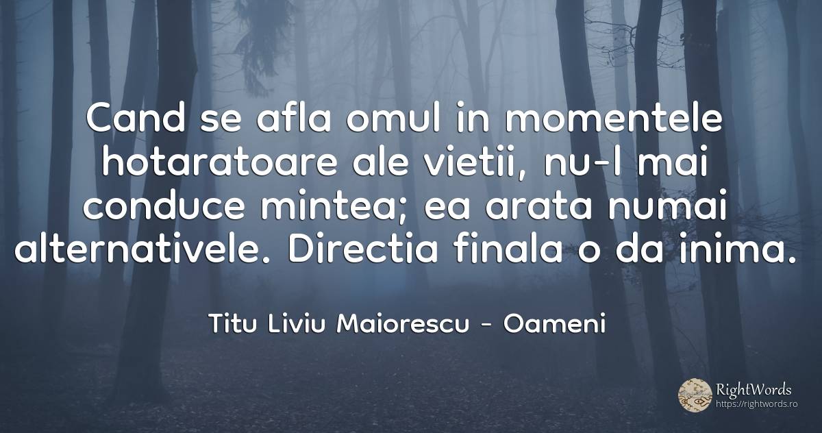 Cand se afla omul in momentele hotaratoare ale vietii, ... - Titu Liviu Maiorescu, citat despre oameni, minte, inimă, viață