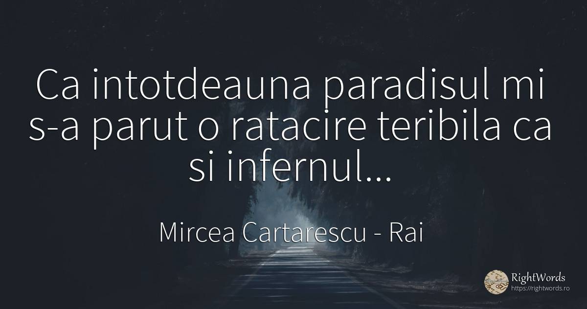 Ca intotdeauna paradisul mi s-a parut o ratacire teribila... - Mircea Cartarescu, citat despre rai, paradis