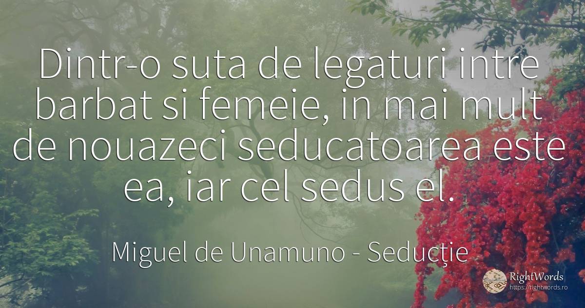 Dintr-o suta de legaturi intre barbat si femeie, in mai... - Miguel de Unamuno, citat despre seducție, bărbat, femeie