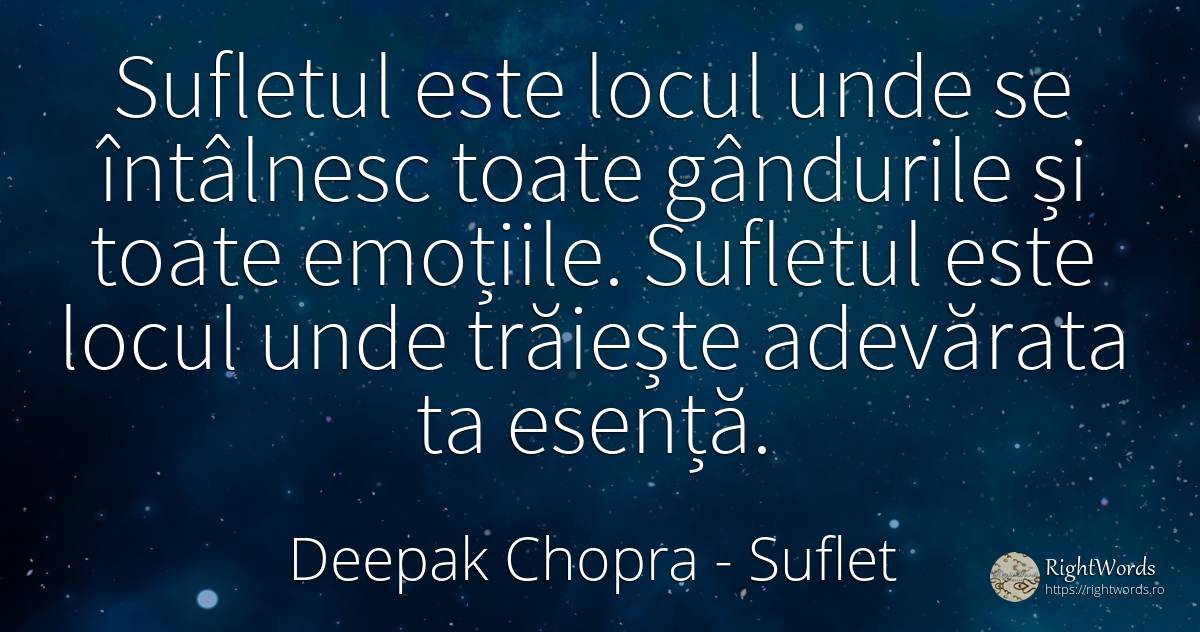 Sufletul este locul unde se întâlnesc toate gândurile și... - Deepak Chopra, citat despre suflet