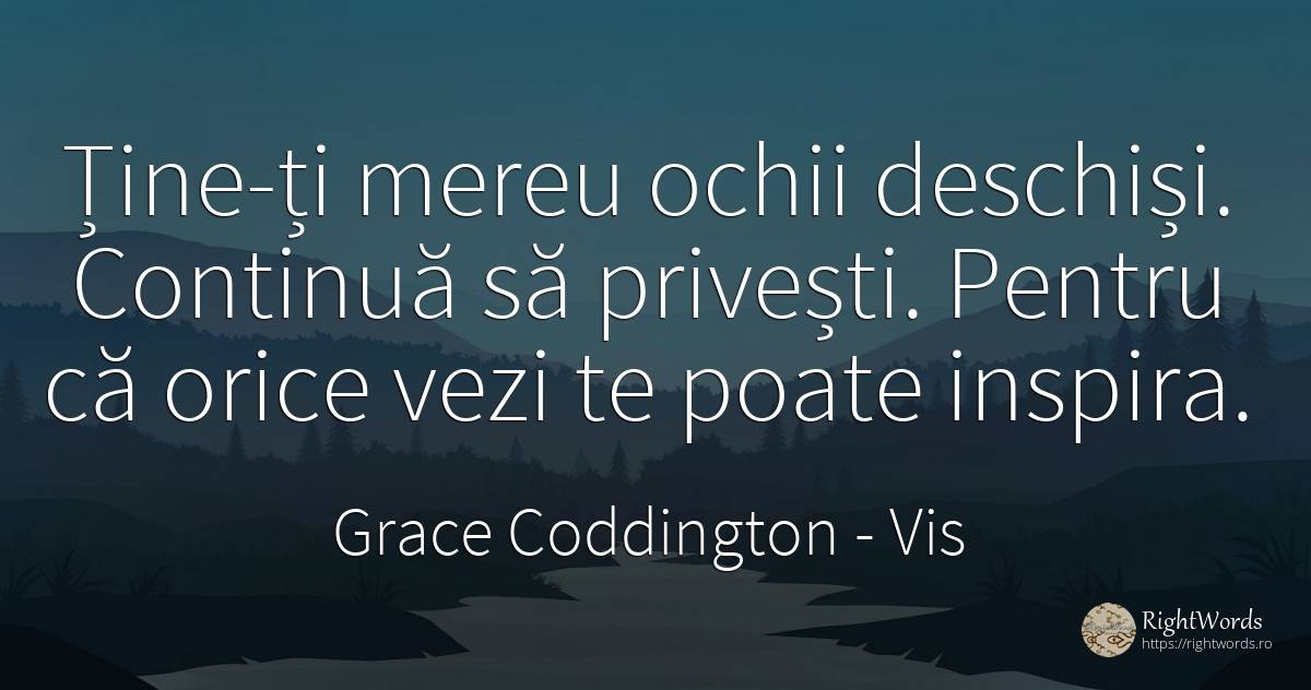 Ține-ți mereu ochii deschiși. Continuă să privești.... - Grace Coddington, citat despre vis