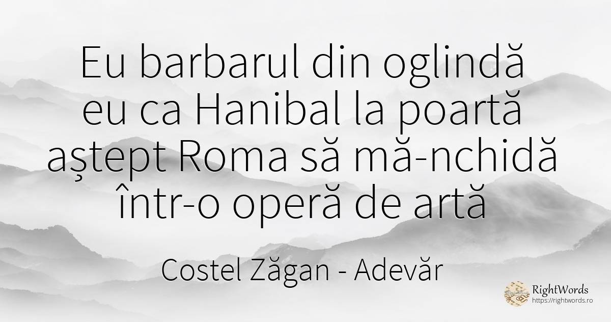 O strofă de eternitate - Costel Zăgan, citat despre adevăr