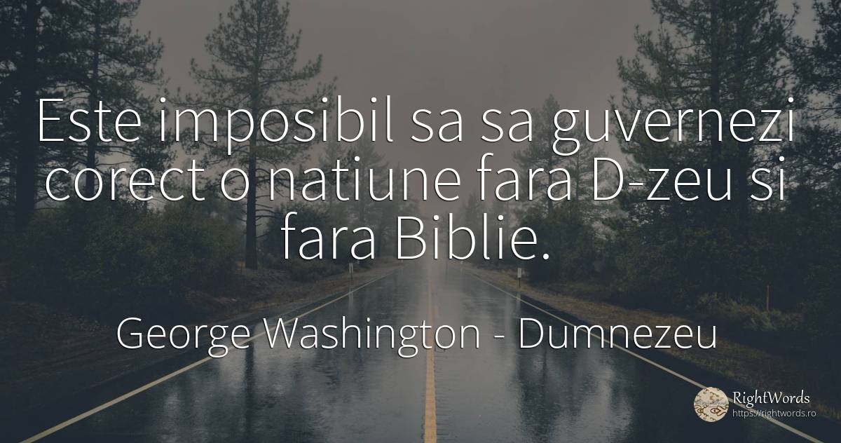 Este imposibil sa sa guvernezi corect o natiune fara... - George Washington, citat despre dumnezeu, națiune, dreptate, imposibil