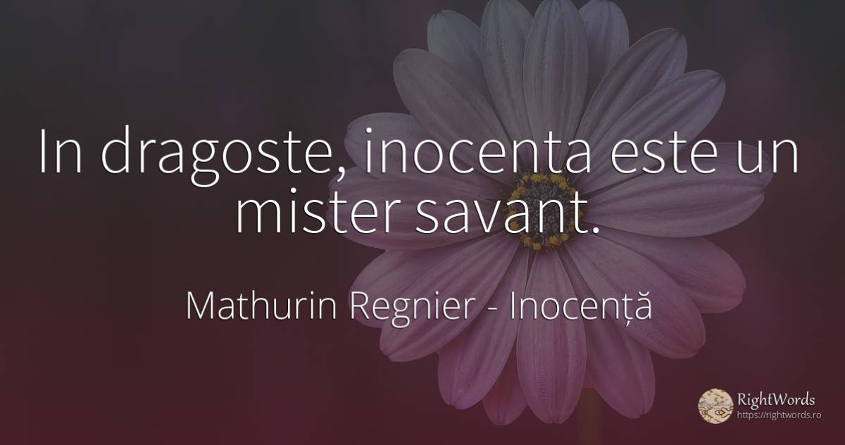 In dragoste, inocenta este un mister savant. - Mathurin Regnier, citat despre inocență, mister, iubire