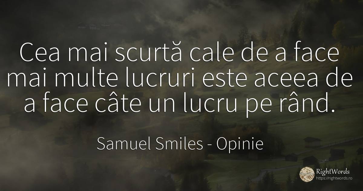 Cea mai scurtă cale de a face mai multe lucruri este... - Samuel Smiles, citat despre opinie, lucruri