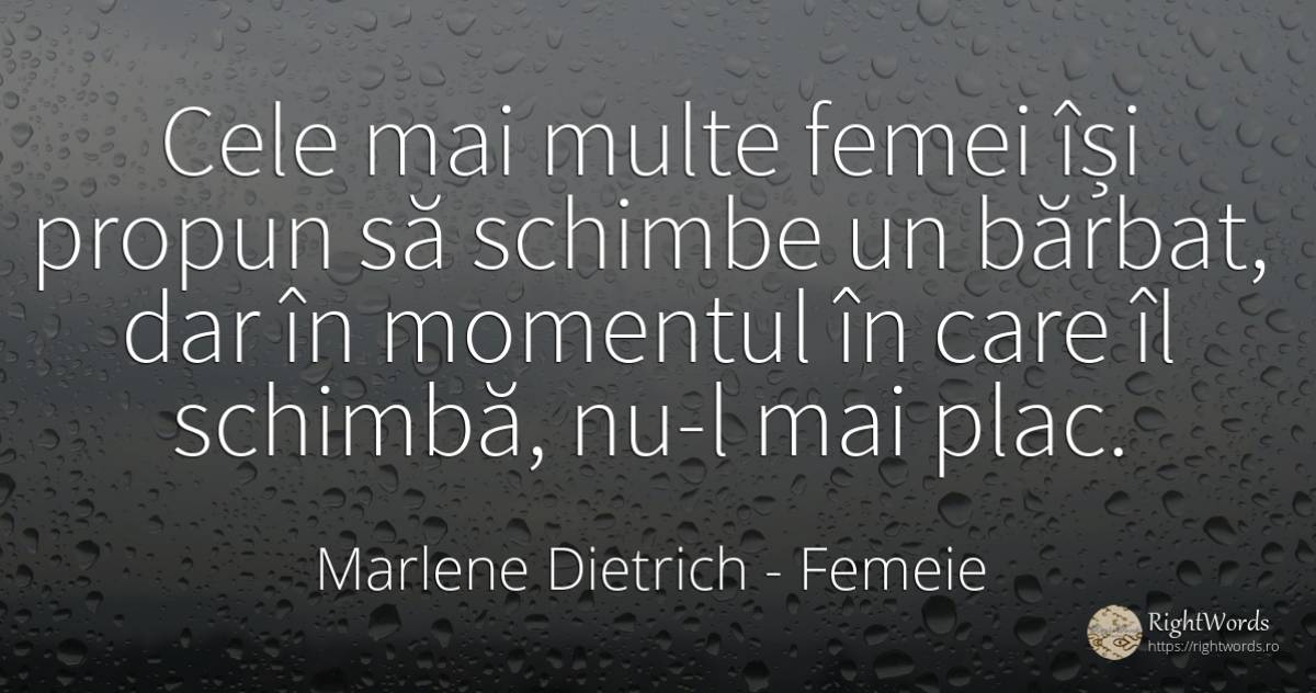 Cele mai multe femei își propun să schimbe un bărbat, dar... - Marlene Dietrich, citat despre femeie, schimbare, bărbat