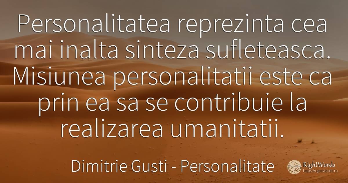 Personalitatea reprezinta cea mai inalta sinteza... - Dimitrie Gusti, citat despre personalitate