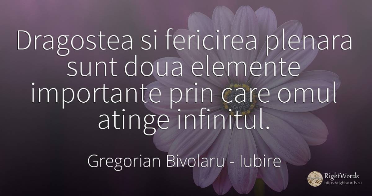Dragostea si fericirea plenara sunt doua elemente... - Gregorian Bivolaru, citat despre iubire, infinit, fericire, oameni