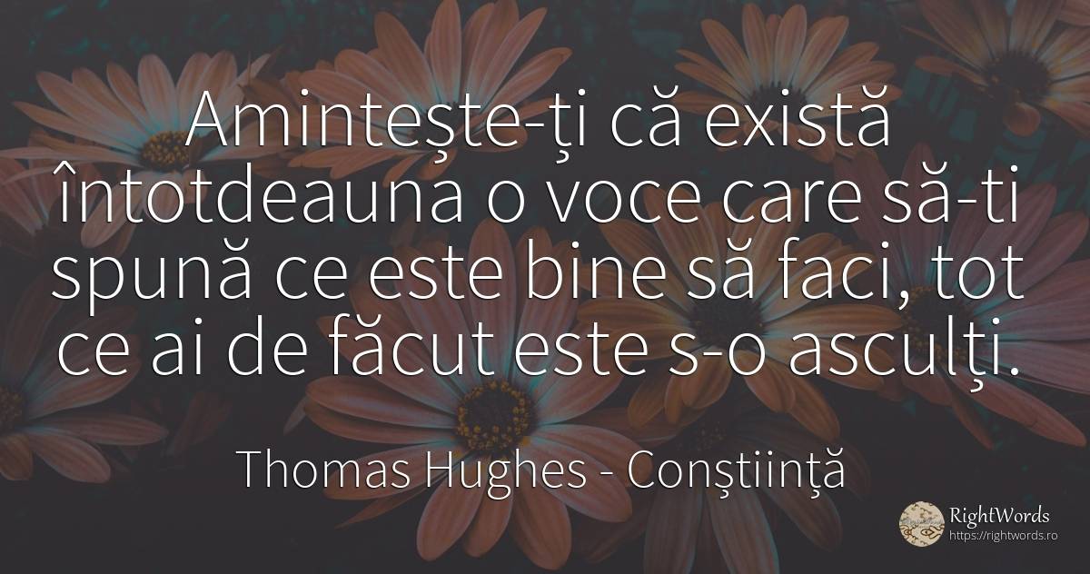 Amintește-ți că există întotdeauna o voce care să-ti... - Thomas Hughes, citat despre conștiință, voce, bine