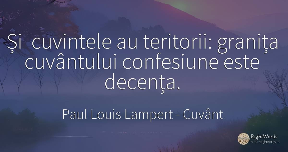 Și cuvintele au teritorii: granița cuvântului confesiune... - Paul Louis Lampert, citat despre cuvânt