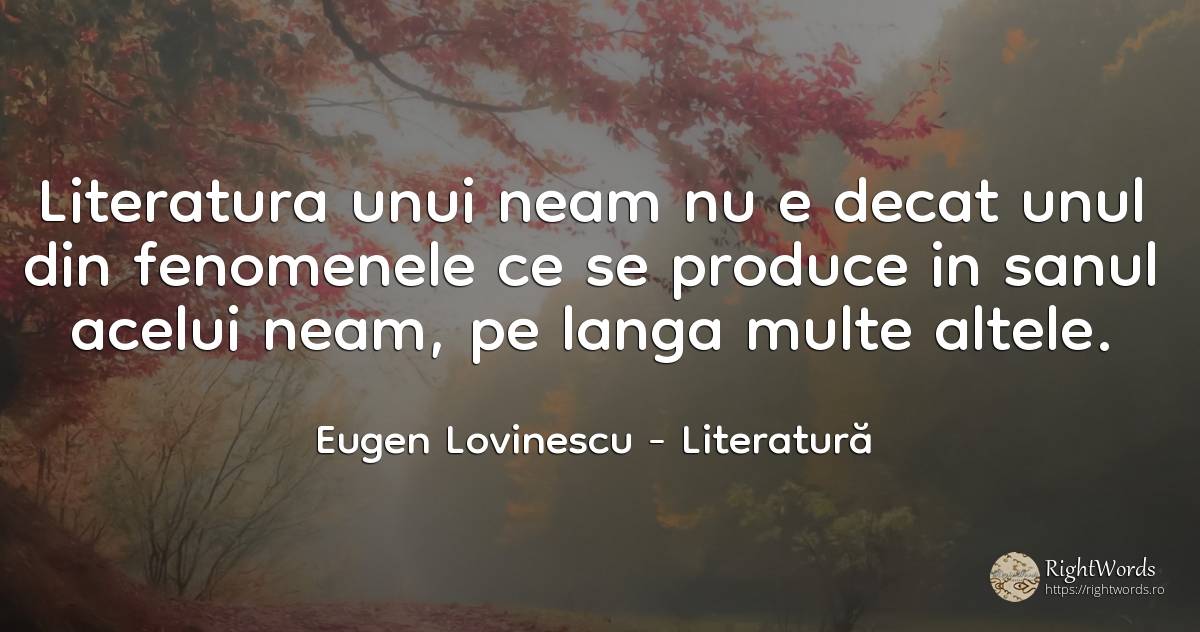 Literatura unui neam nu e decat unul din fenomenele ce se... - Eugen Lovinescu, citat despre literatură, națiune