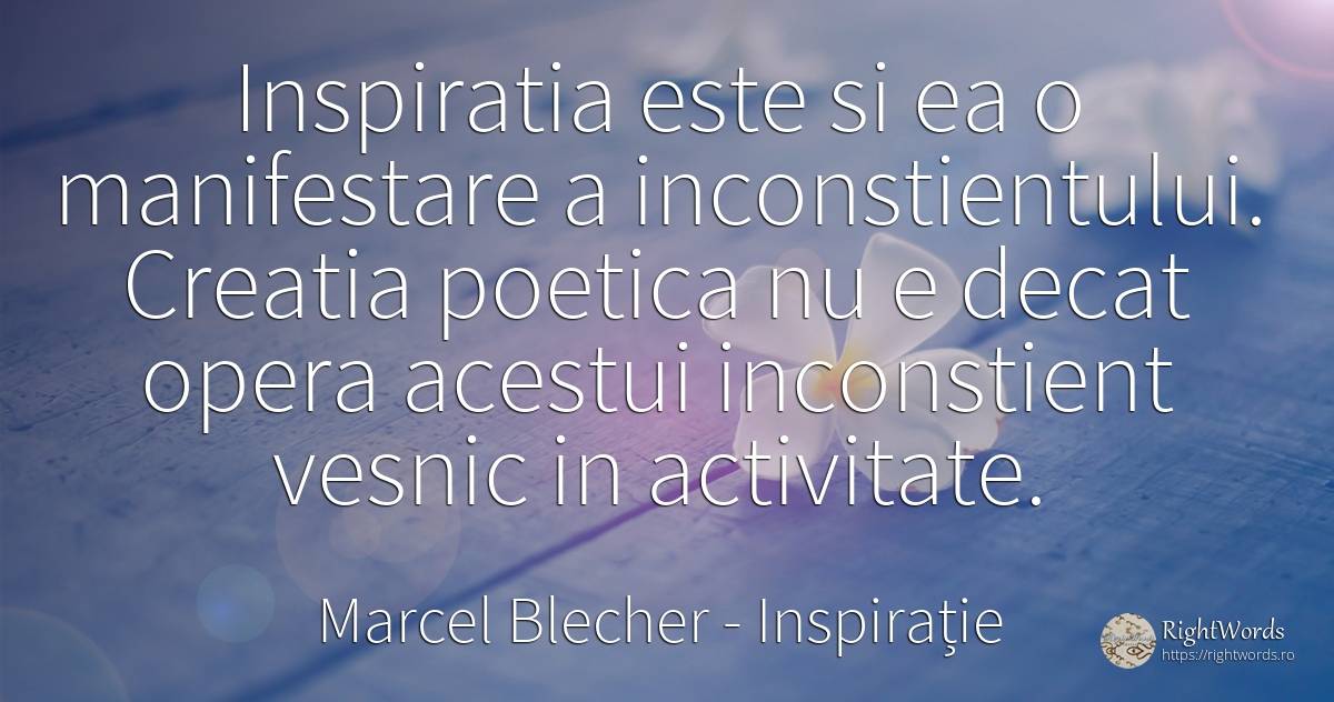 Inspiratia este si ea o manifestare a inconstientului.... - Marcel Blecher (Max Blecher ), citat despre inspirație, activitate, eternitate