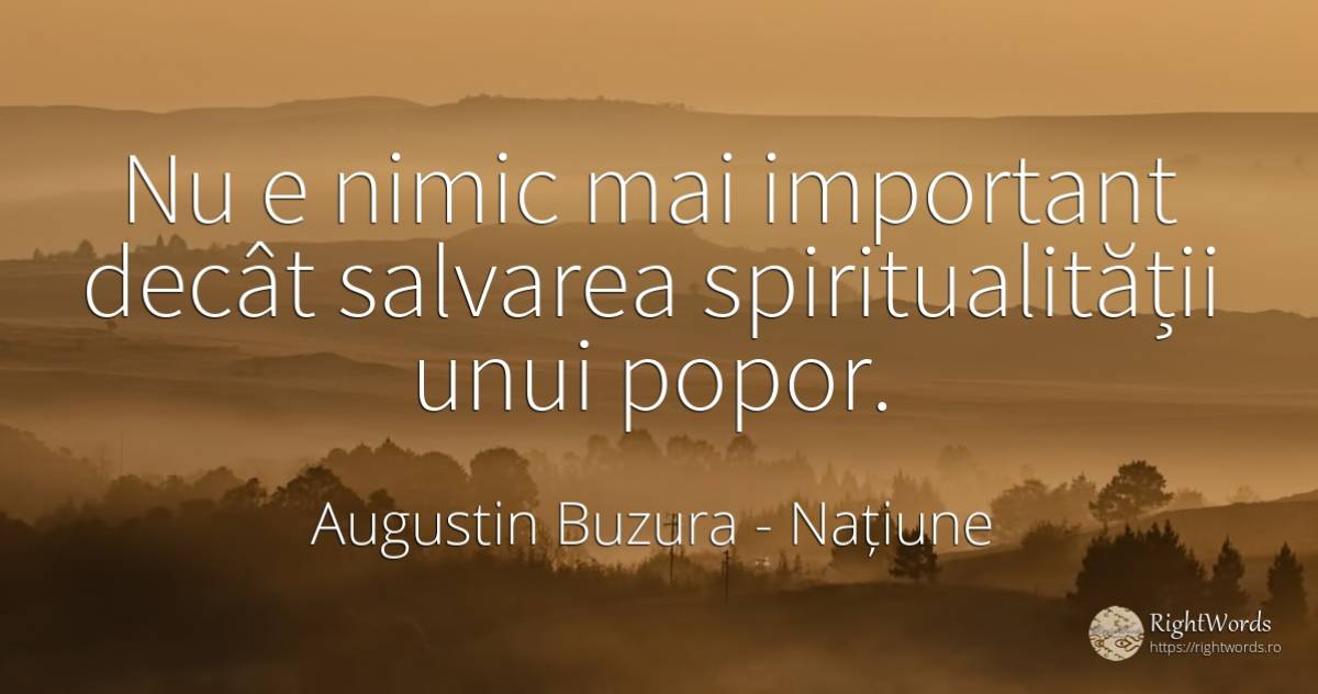 Nu e nimic mai important decât salvarea spiritualității... - Augustin Buzura, citat despre națiune, nimic