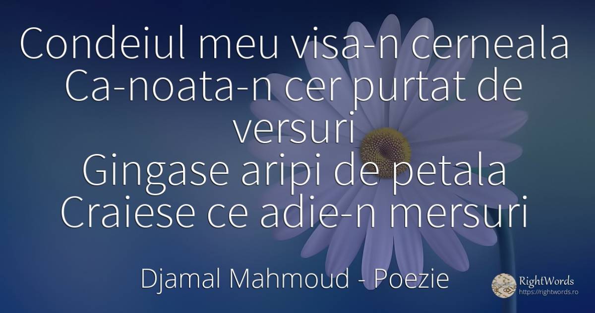 Condeiul meu visa-n cerneala Ca-noata-n cer purtat de... - Djamal Mahmoud, citat despre poezie, vis, cer
