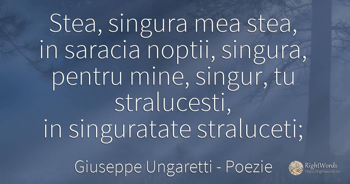 Stea, singura mea stea, in saracia noptii, singura, ... - Giuseppe Ungaretti, citat despre poezie, stele, singurătate, sărăcie, zi de naștere